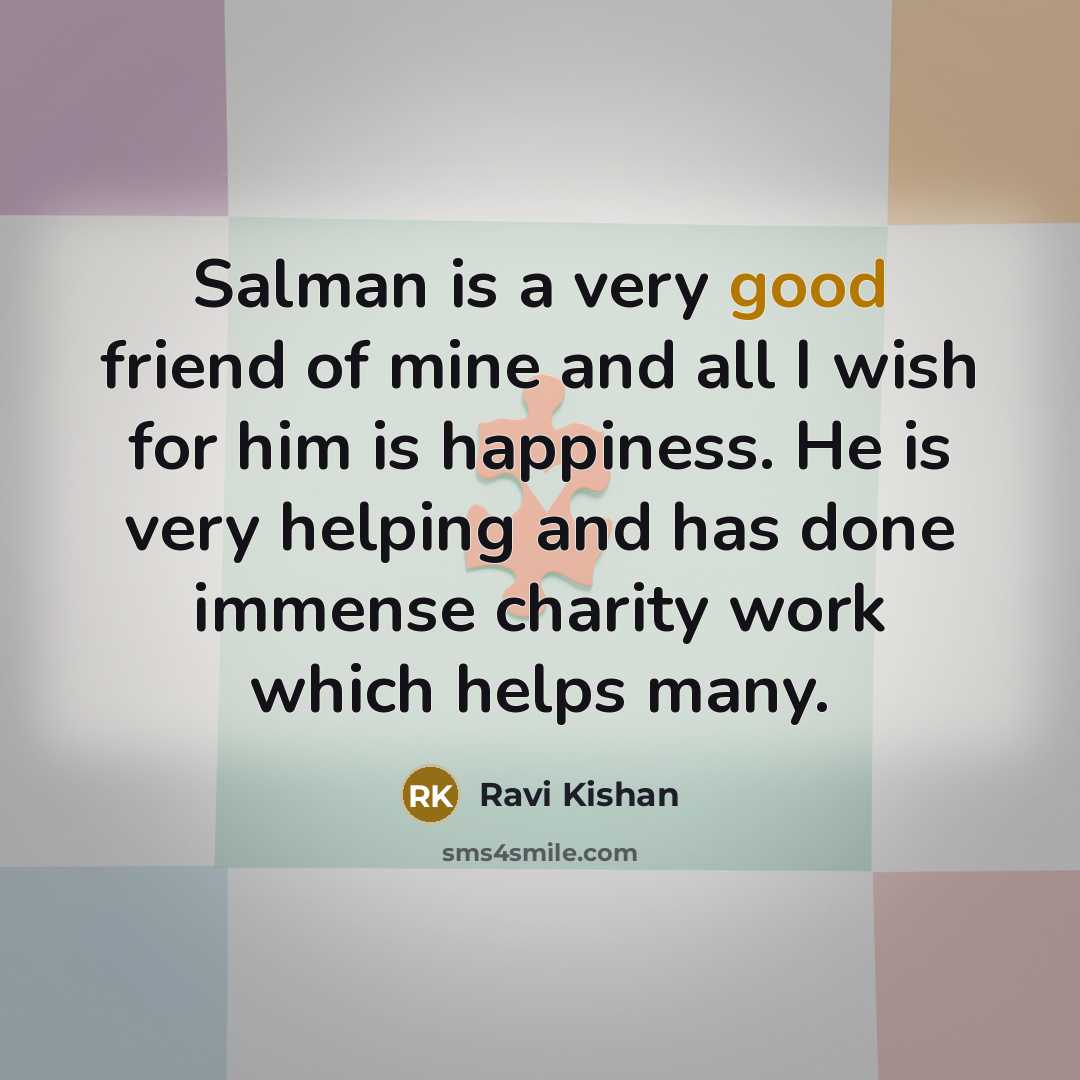 “Salman is a very good friend of mine and all…” quote by Ravi Kishan