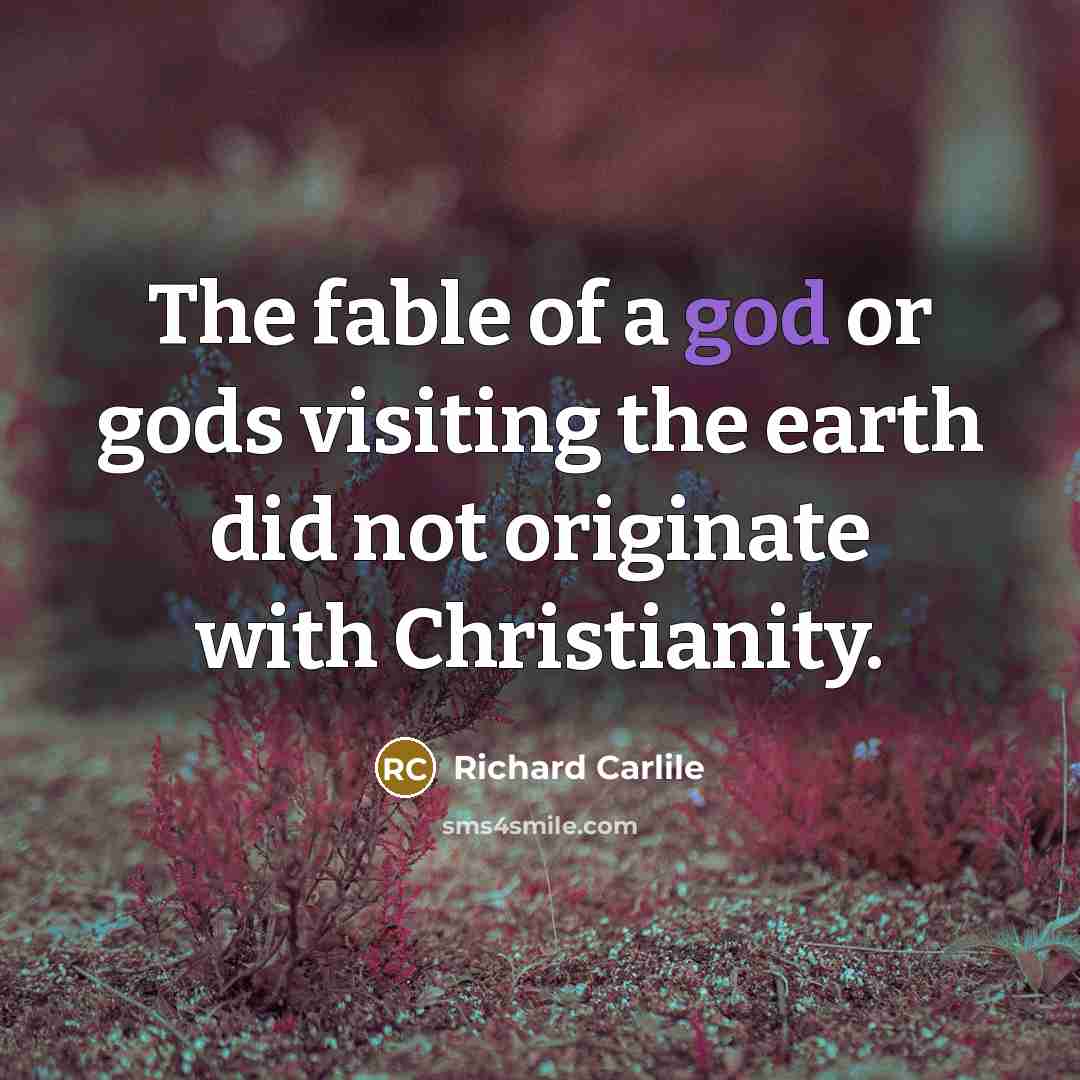 “The fable of a god or gods visiting the earth…” quote by Richard Carlile