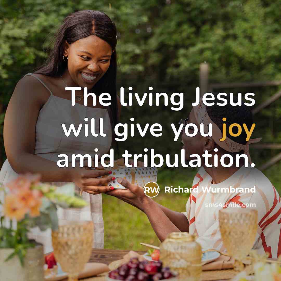“The living Jesus will give you joy amid tribulation.…” quote by Richard Wurmbrand
