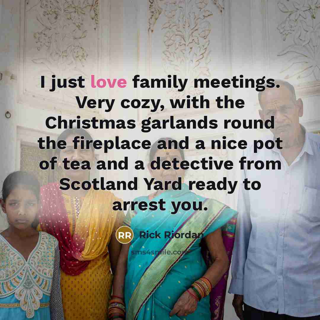 “I just love family meetings. Very cozy, with the Christmas…” quote by Rick Riordan