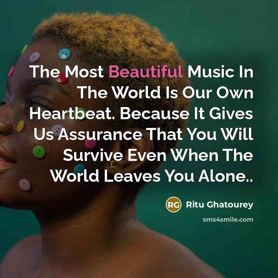 “The Most Beautiful Music In The World Is Our Own…” quote by Ritu Ghatourey