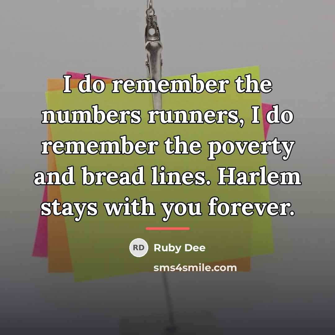“I do remember the numbers runners, I do remember the…” quote by Ruby Dee
