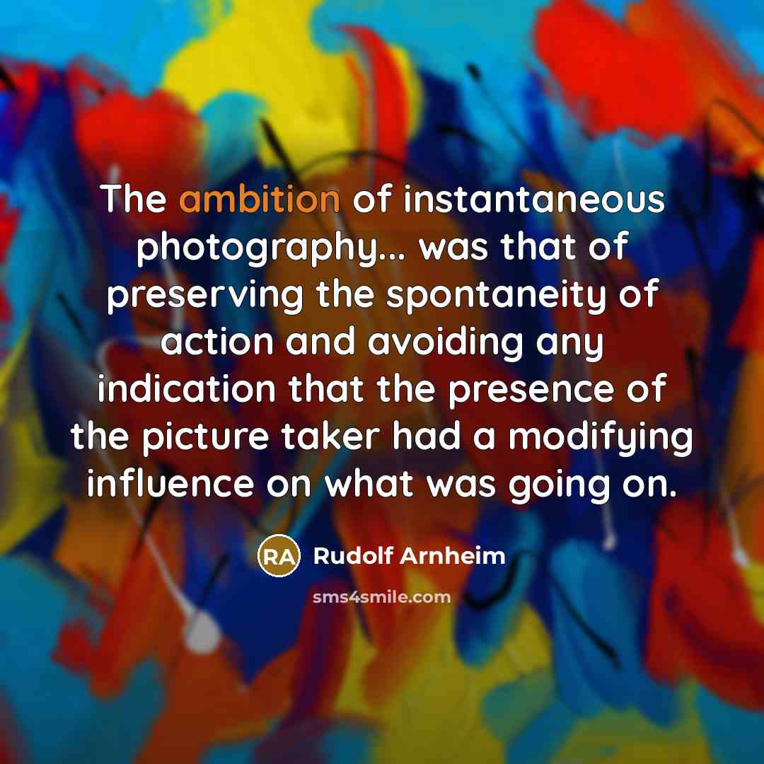 “The ambition of instantaneous photography... was that of preserving the…” quote by Rudolf Arnheim