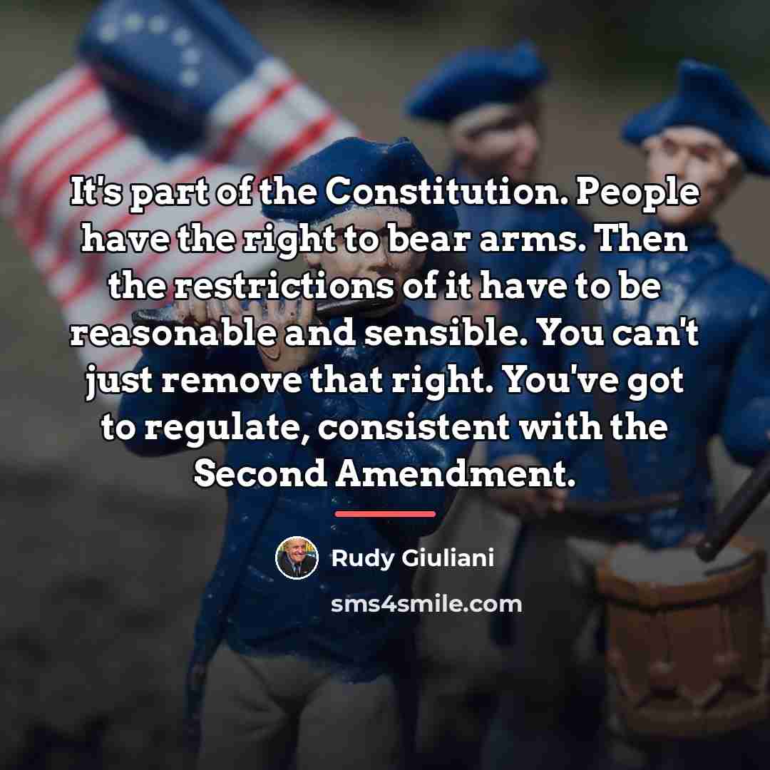“It's part of the Constitution. People have the right to…” quote by Rudy Giuliani