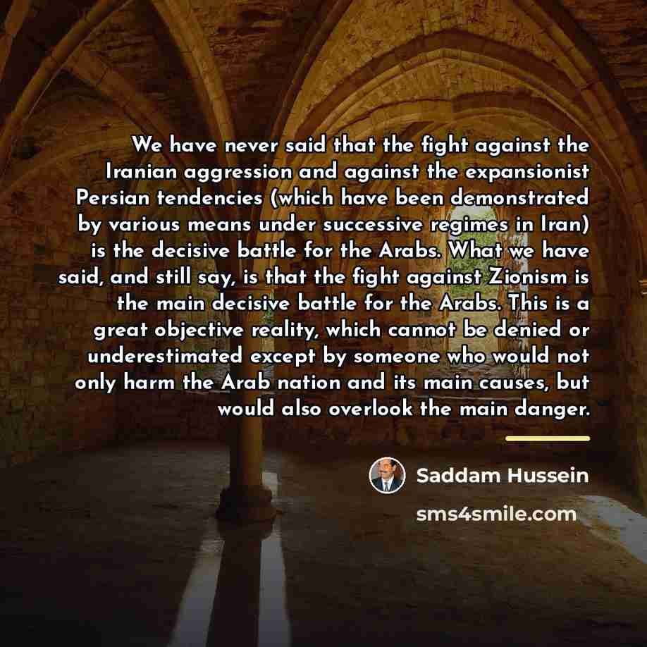 “We have never said that the fight against the Iranian…” quote by Saddam Hussein