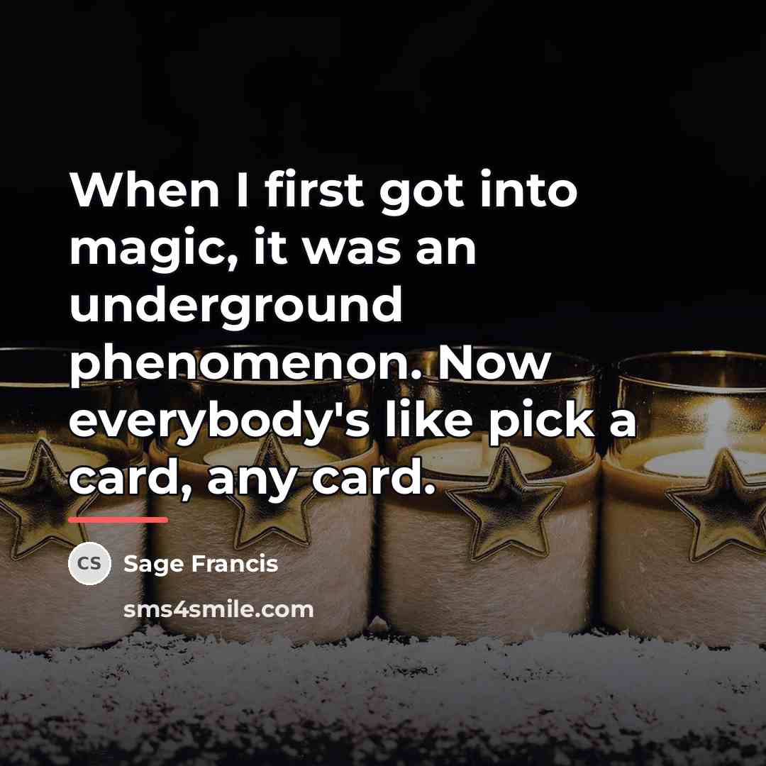 “When I first got into magic, it was an underground…” quote by Sage Francis