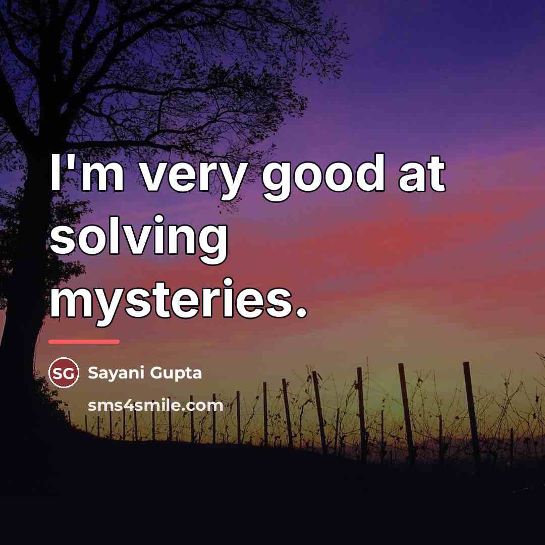 “I'm very good at solving mysteries.…” quote by Sayani Gupta