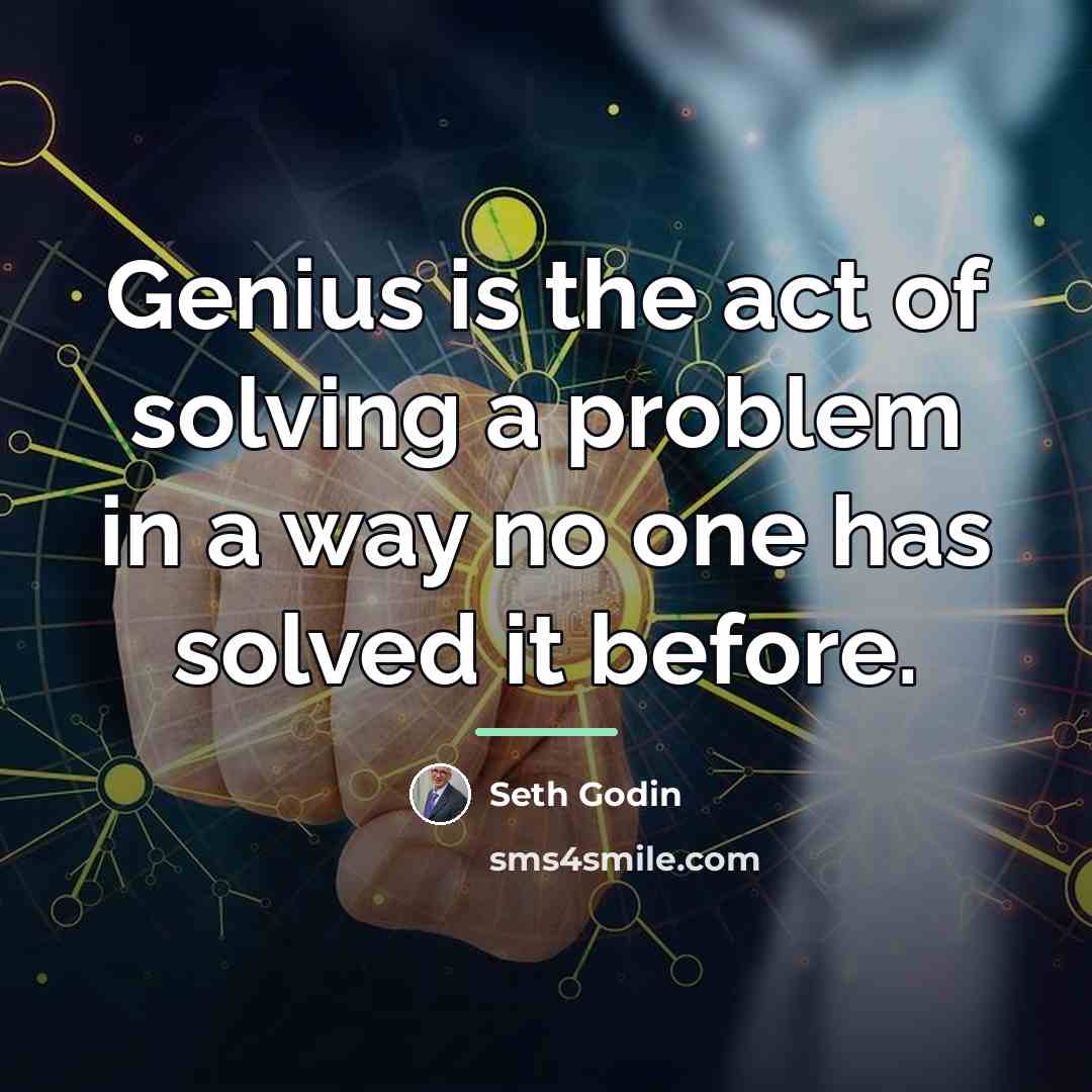 “Genius is the act of solving a problem in a…” quote by Seth Godin