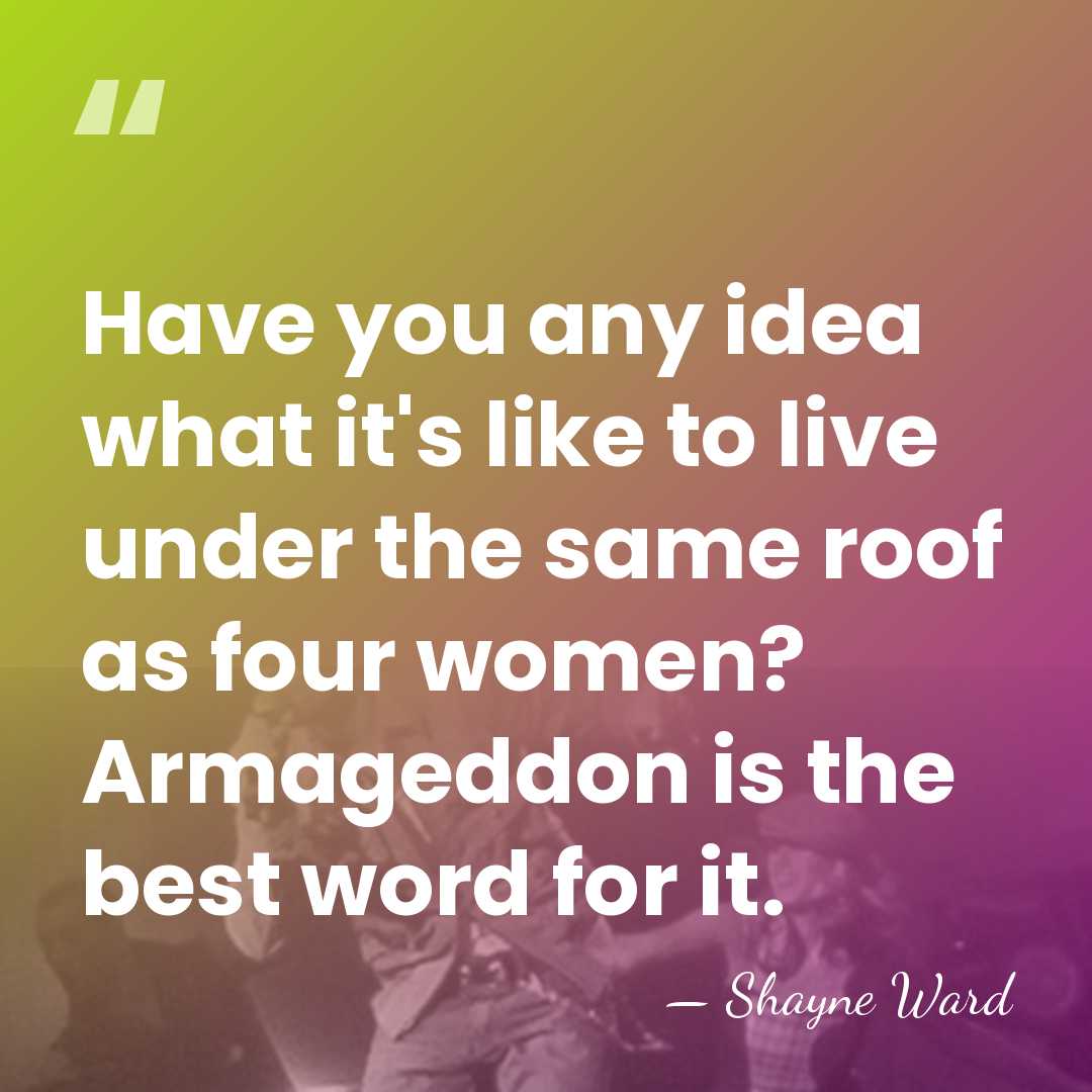 Have you any idea what it's like to live under the same&hellip; - Shayne Ward