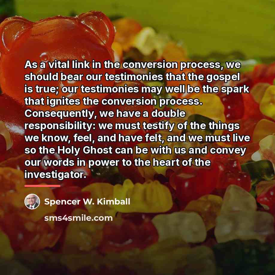 “As a vital link in the conversion process, we should…” quote by Spencer W. Kimball