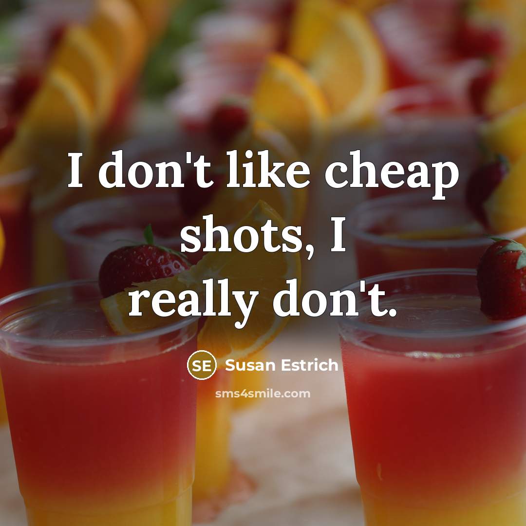 “I don't like cheap shots, I really don't.…” quote by Susan Estrich