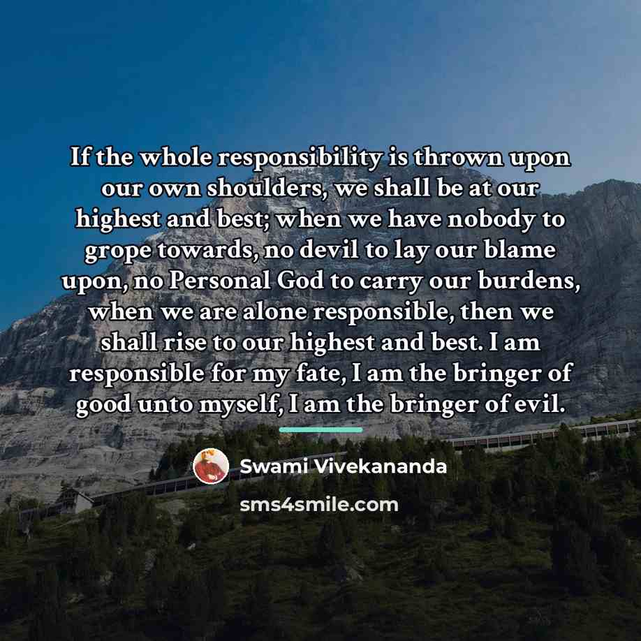 “If the whole responsibility is thrown upon our own shoulders,…” quote by Swami Vivekananda