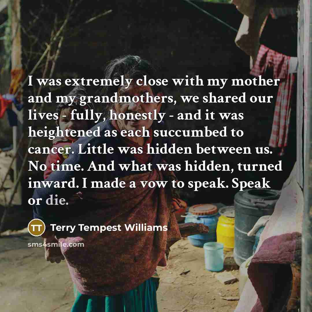 “I was extremely close with my mother and my grandmothers,…” quote by Terry Tempest Williams