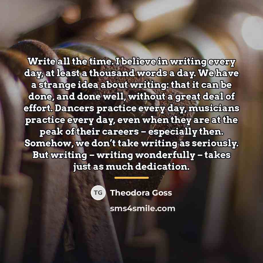 “Write all the time. I believe in writing every day,…” quote by Theodora Goss