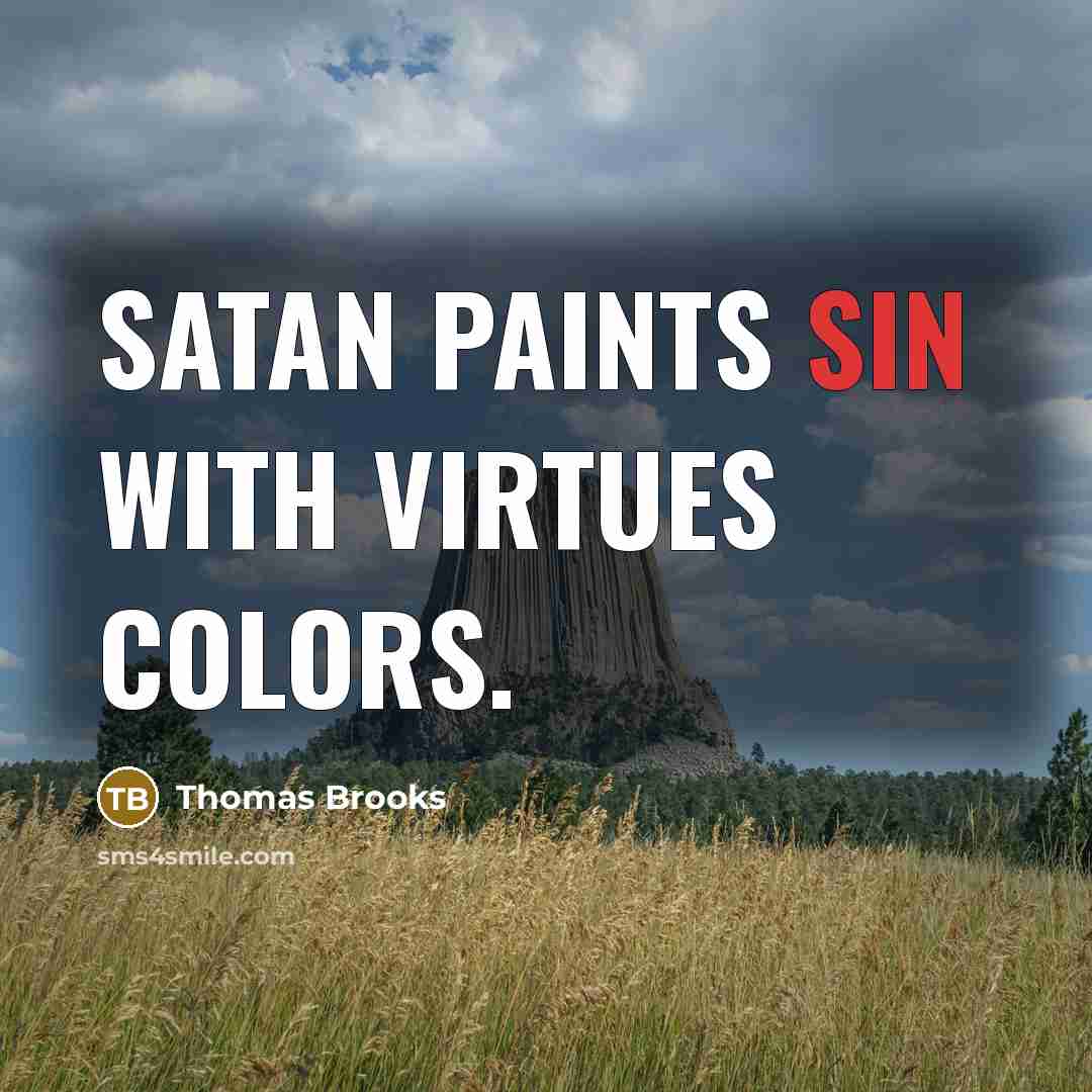“Satan paints sin with virtues colors.…” quote by Thomas Brooks