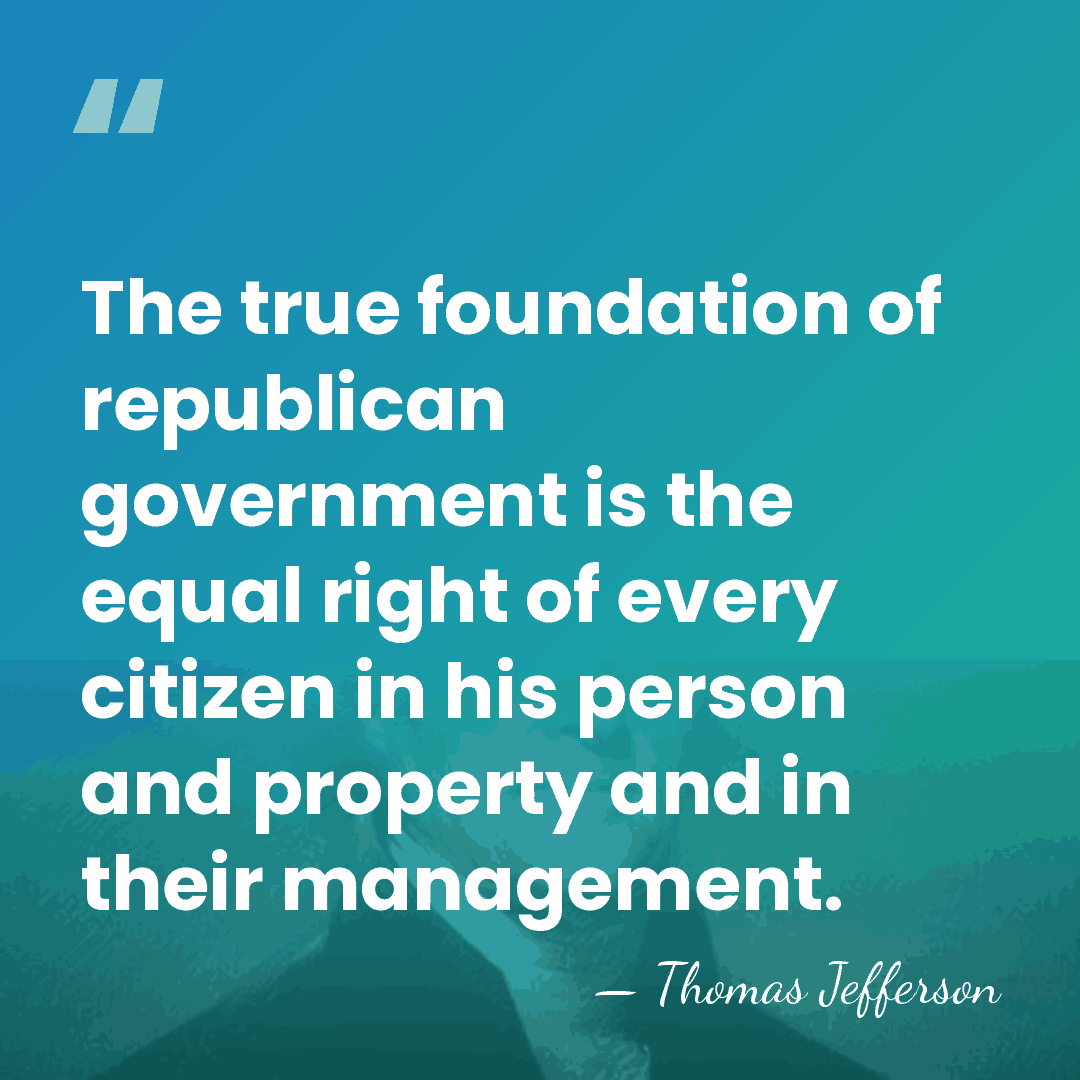 The true foundation of republican government is the equal right of every&hellip; - Thomas Jefferson