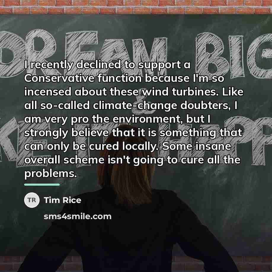 “I recently declined to support a Conservative function because I'm…” quote by Tim Rice