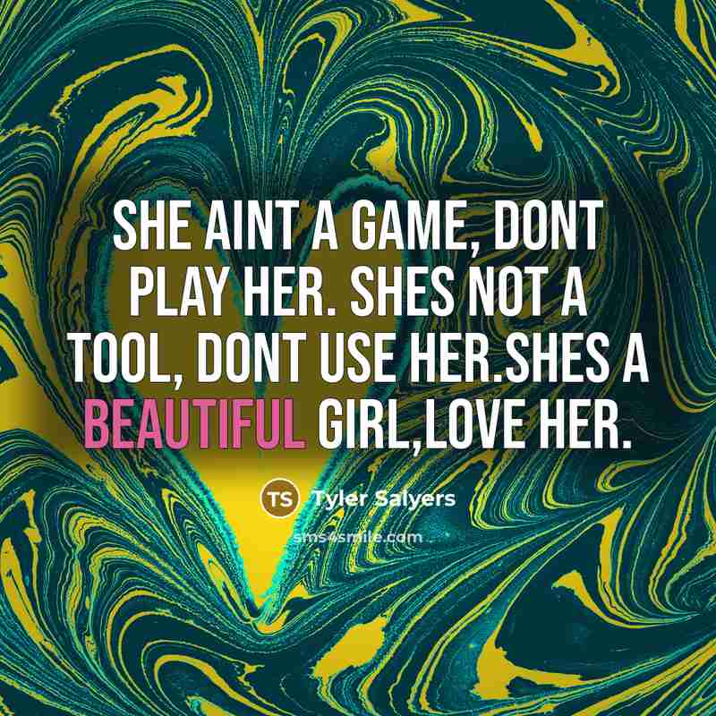 “She aint a game, dont play her. Shes not a…” quote by Tyler Salyers