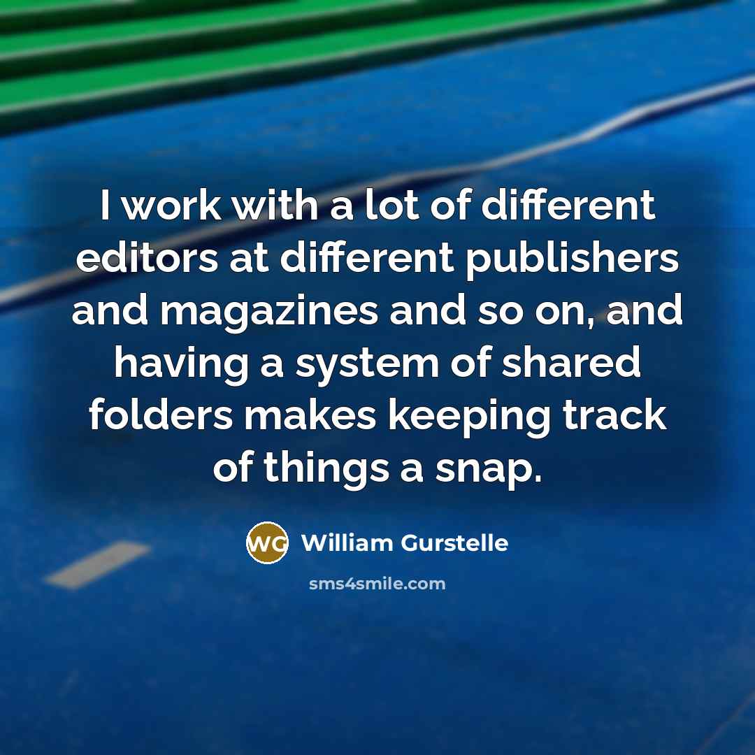 “I work with a lot of different editors at different…” quote by William Gurstelle