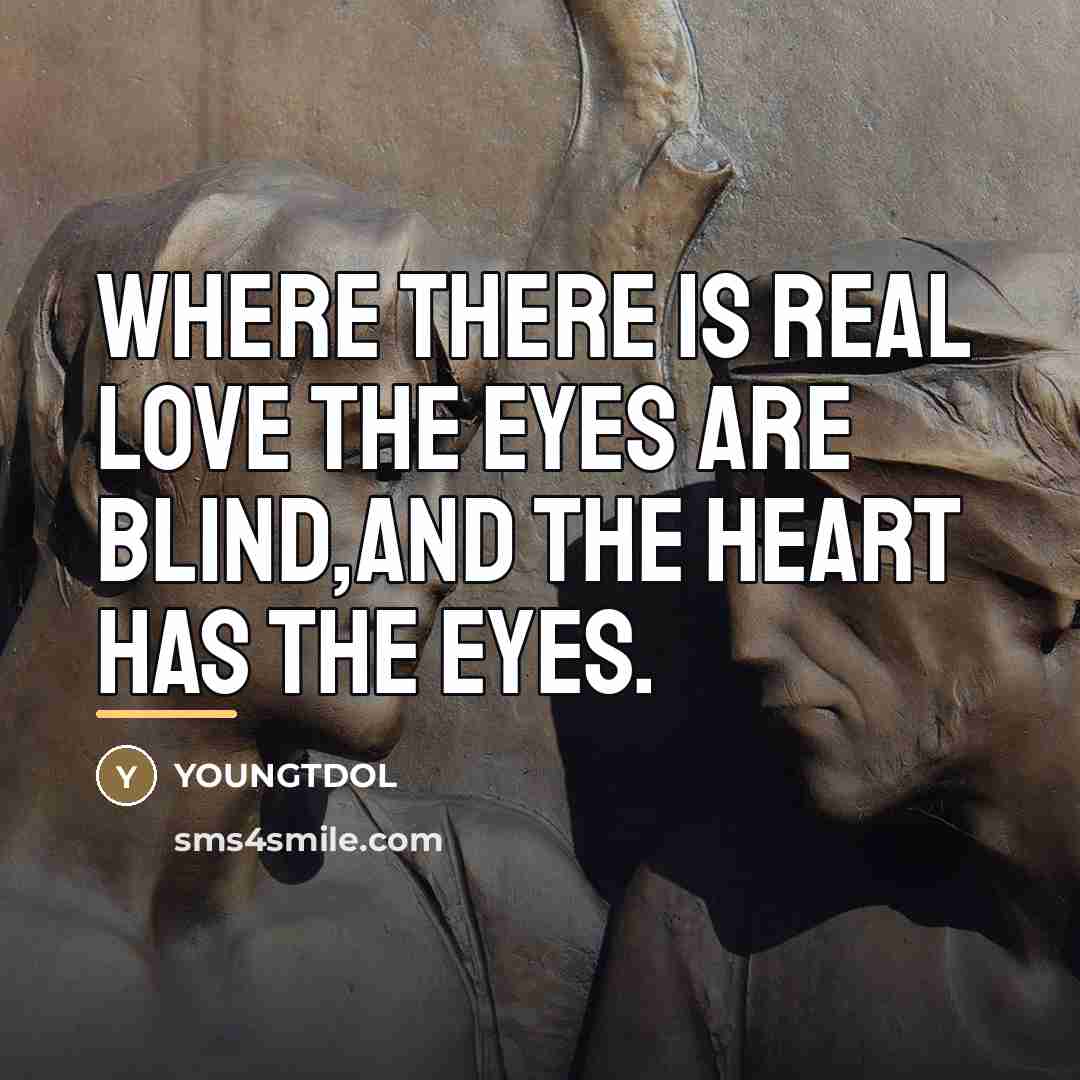 “WHERE there is real LOVE the eyes are blind,and the…” quote by YOUNGTDOL