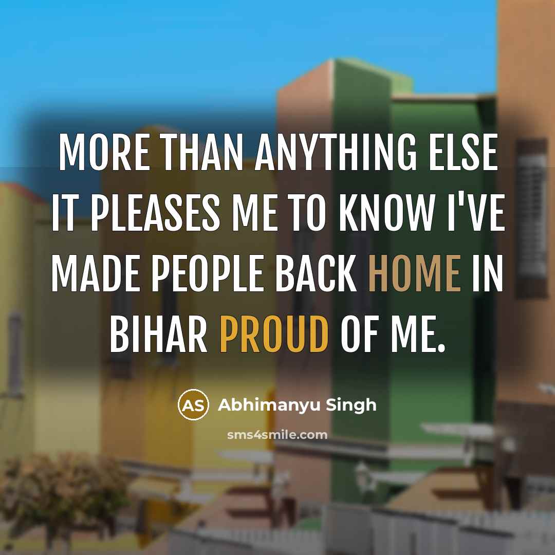 “More than anything else it pleases me to know I've…” quote by Abhimanyu Singh