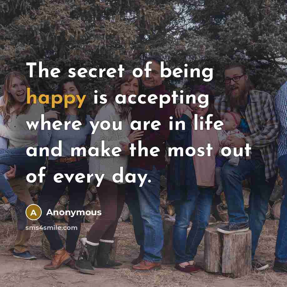 “The secret of being happy is accepting where you are…” quote by Anonymous