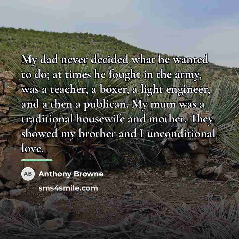 “My dad never decided what he wanted to do; at…” quote by Anthony Browne