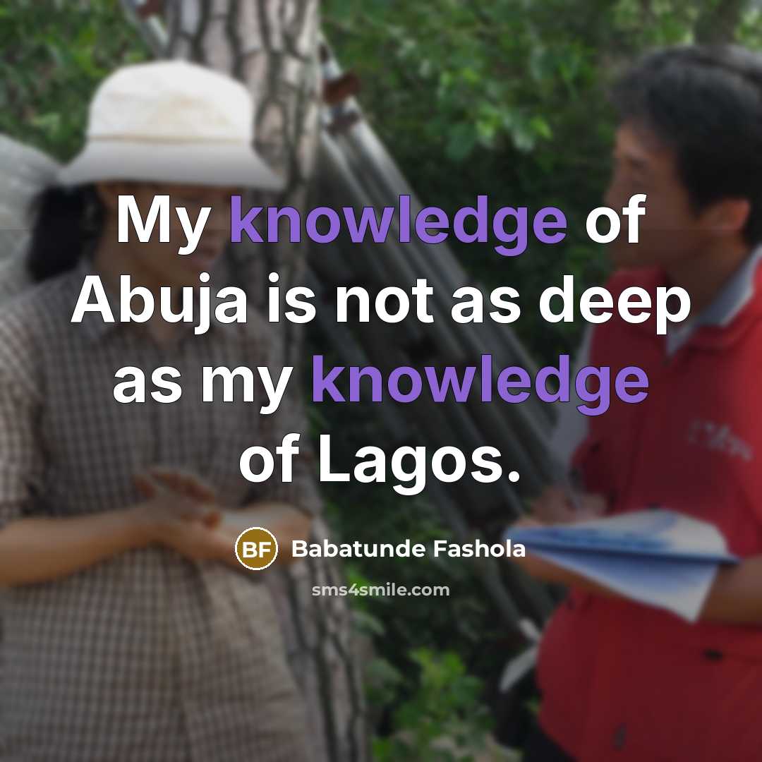 “My knowledge of Abuja is not as deep as my…” quote by Babatunde Fashola
