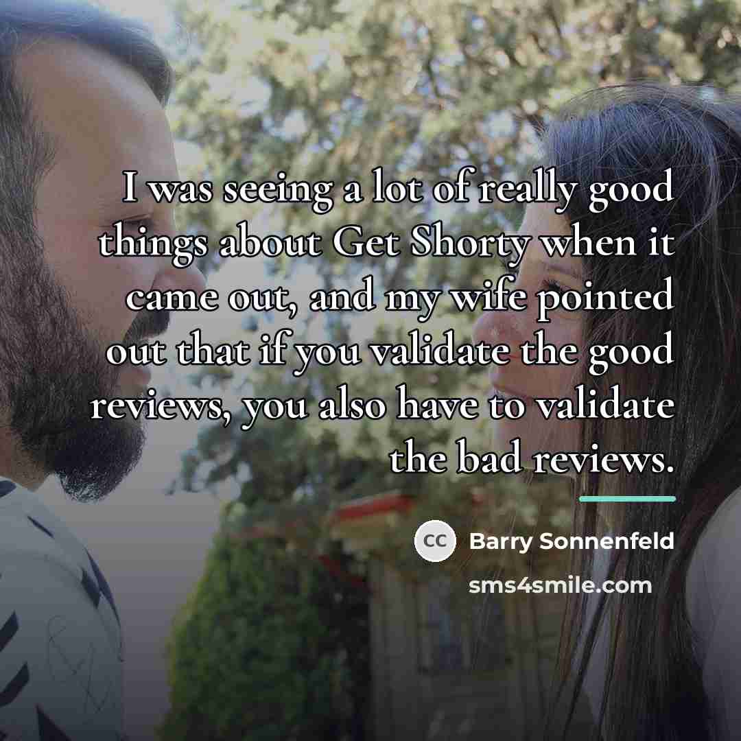 “I was seeing a lot of really good things about…” quote by Barry Sonnenfeld