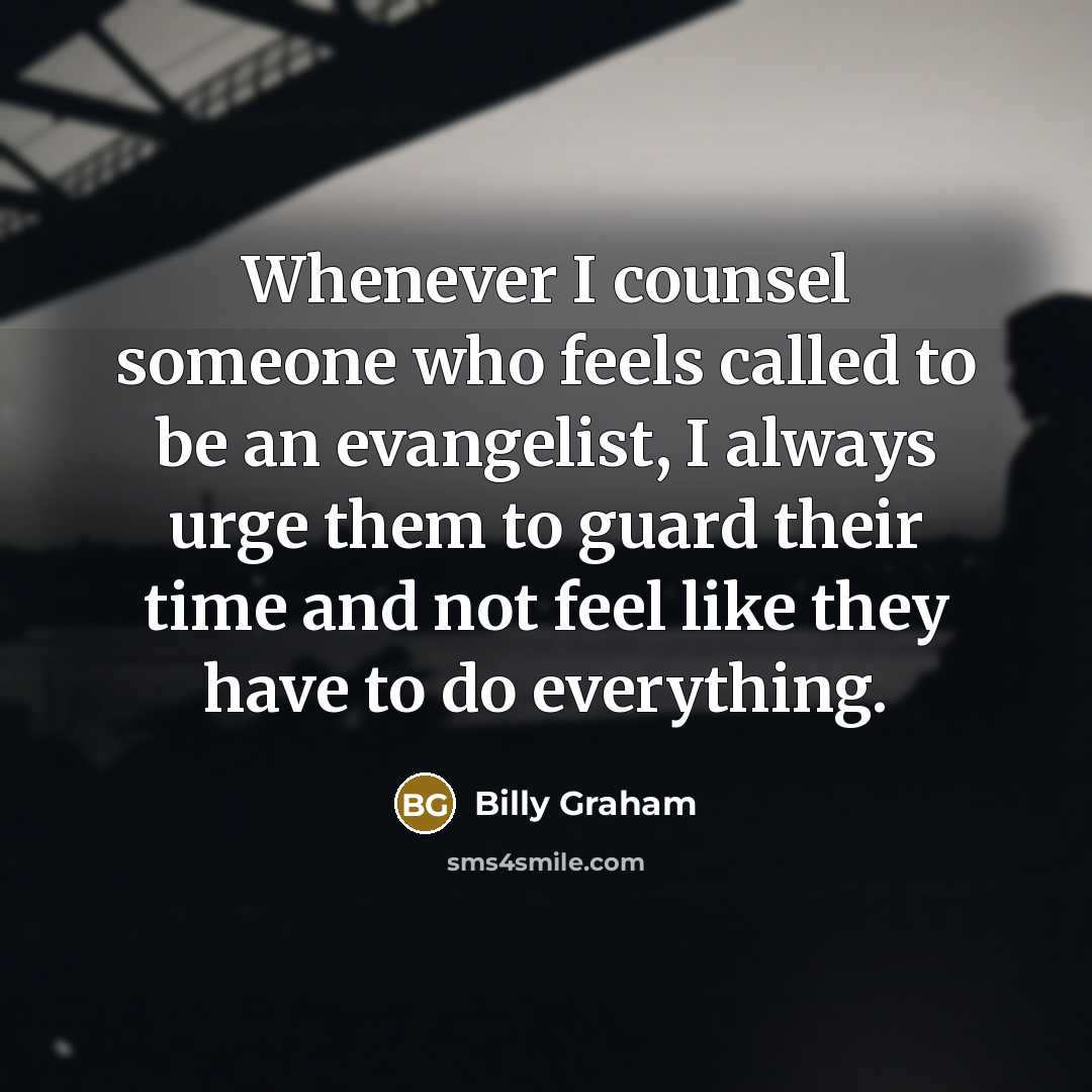 “Whenever I counsel someone who feels called to be an…” quote by Billy Graham