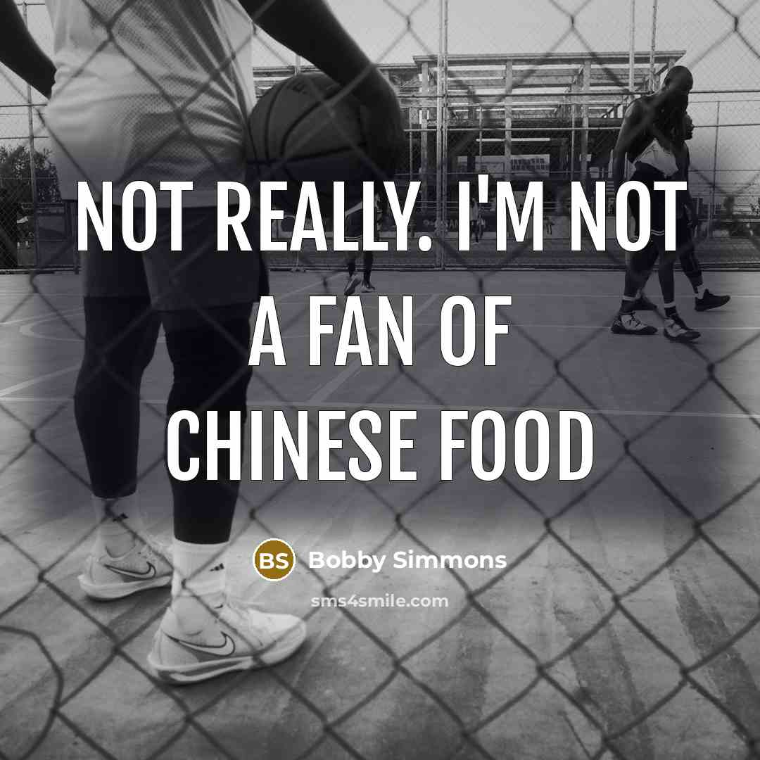 “Not really. I'm not a fan of Chinese food” quote by Bobby Simmons