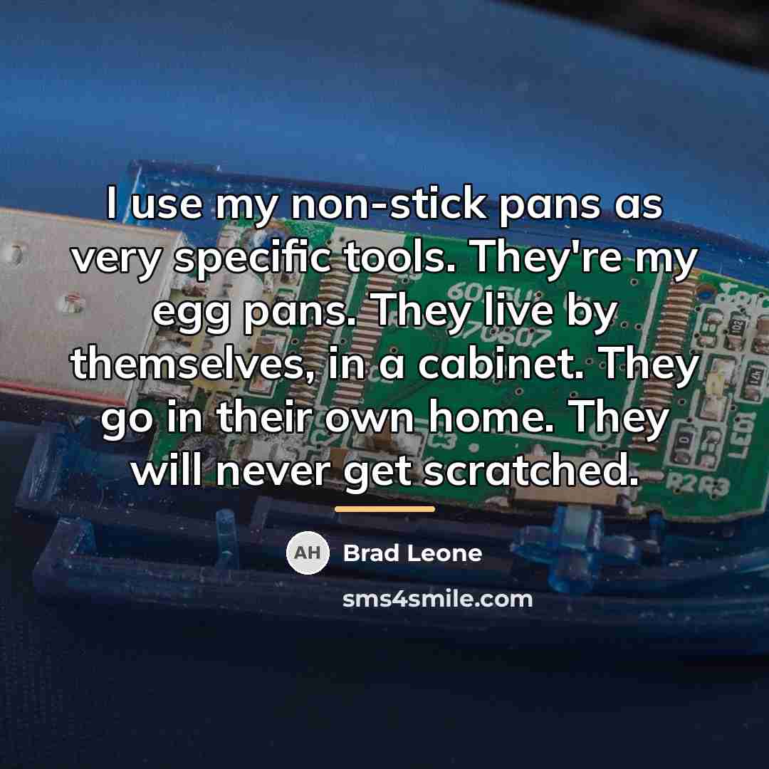 “I use my non-stick pans as very specific tools. They're…” quote by Brad Leone