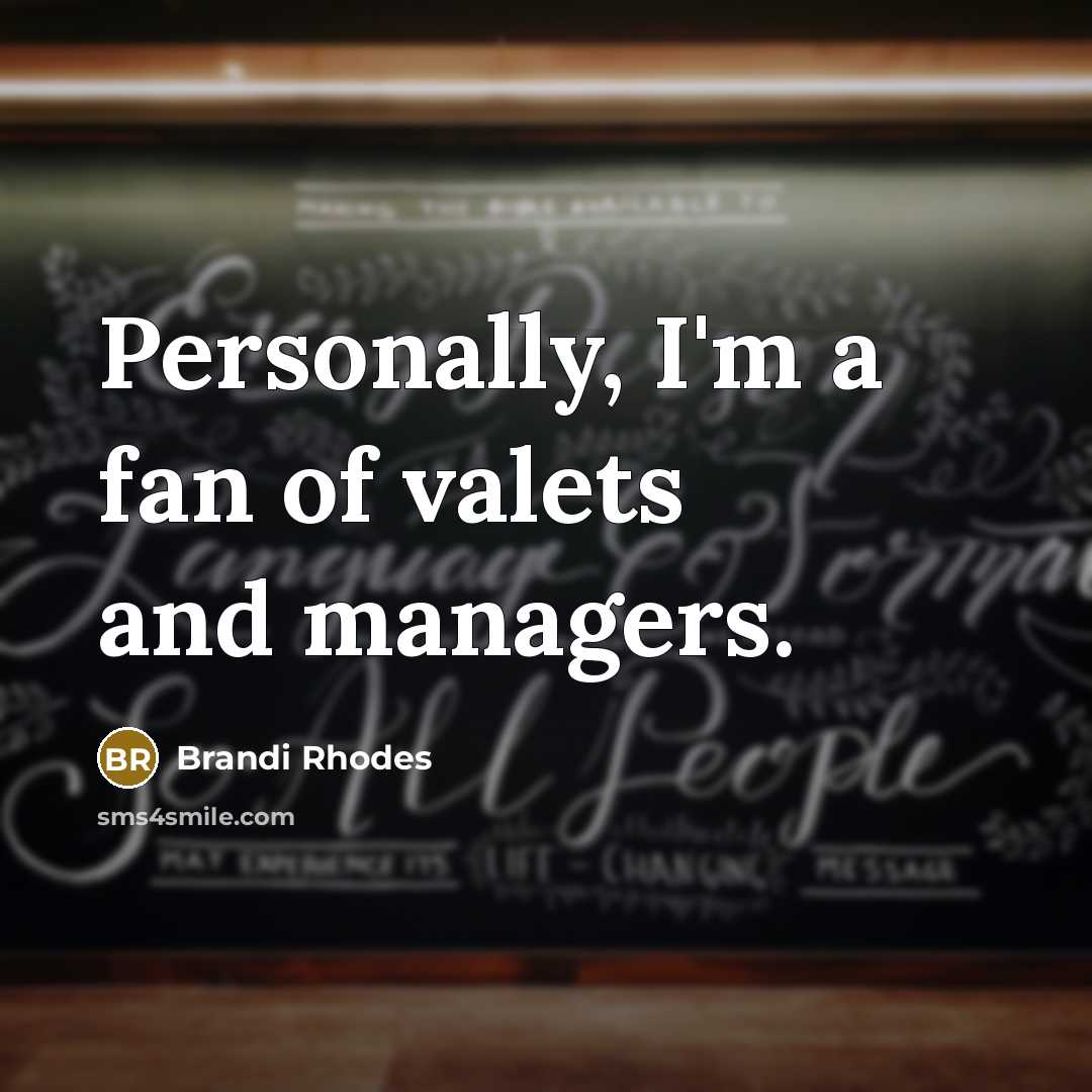 “Personally, I'm a fan of valets and managers.…” quote by Brandi Rhodes