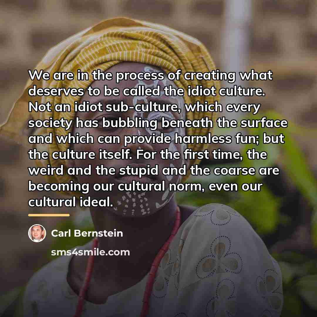 “We are in the process of creating what deserves to…” quote by Carl Bernstein