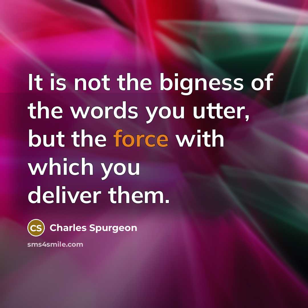 “It is not the bigness of the words you utter,…” quote by Charles Spurgeon