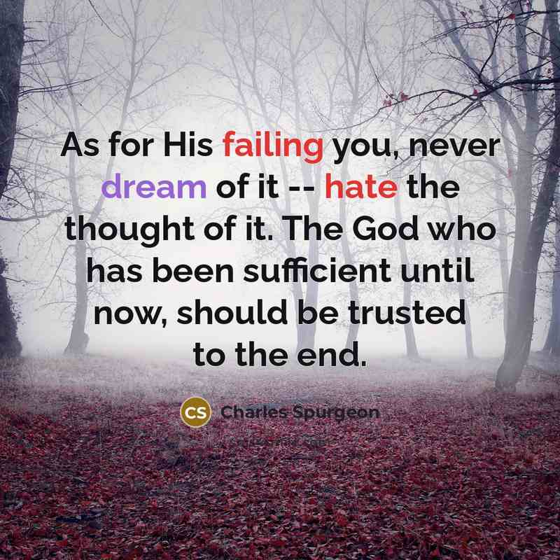 “As for His failing you, never dream of it --…” quote by Charles Spurgeon