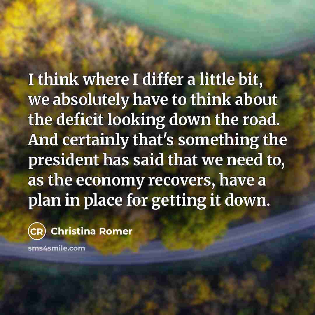 “I think where I differ a little bit, we absolutely…” quote by Christina Romer