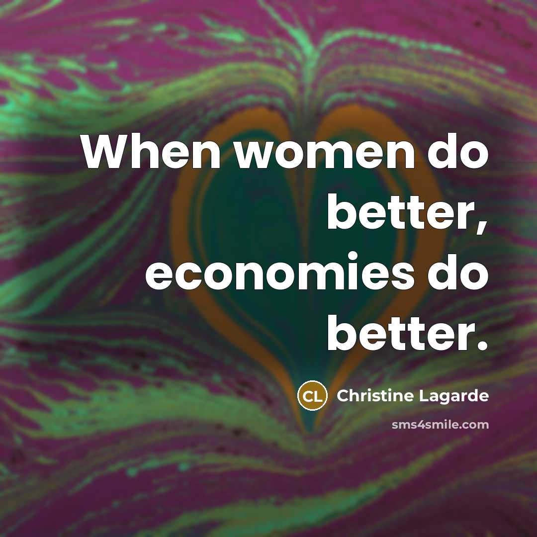 “When women do better, economies do better.…” quote by Christine Lagarde