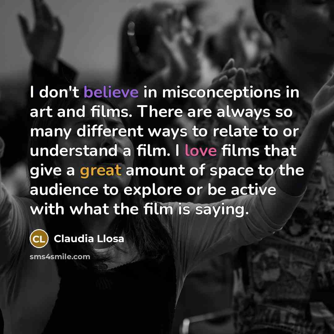 “I don't believe in misconceptions in art and films. There…” quote by Claudia Llosa