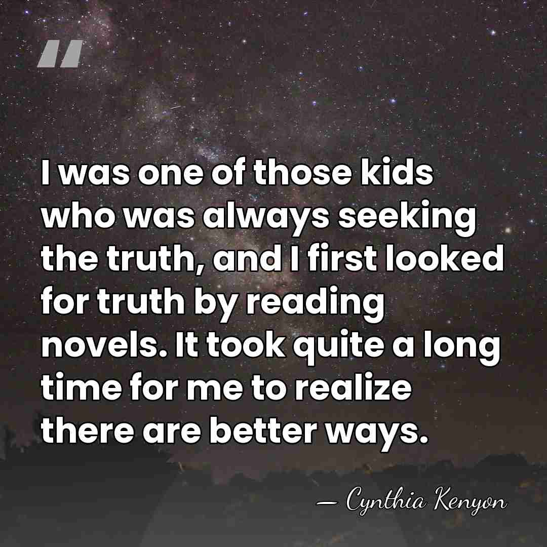I was one of those kids who was always seeking the truth,&hellip; - Cynthia Kenyon