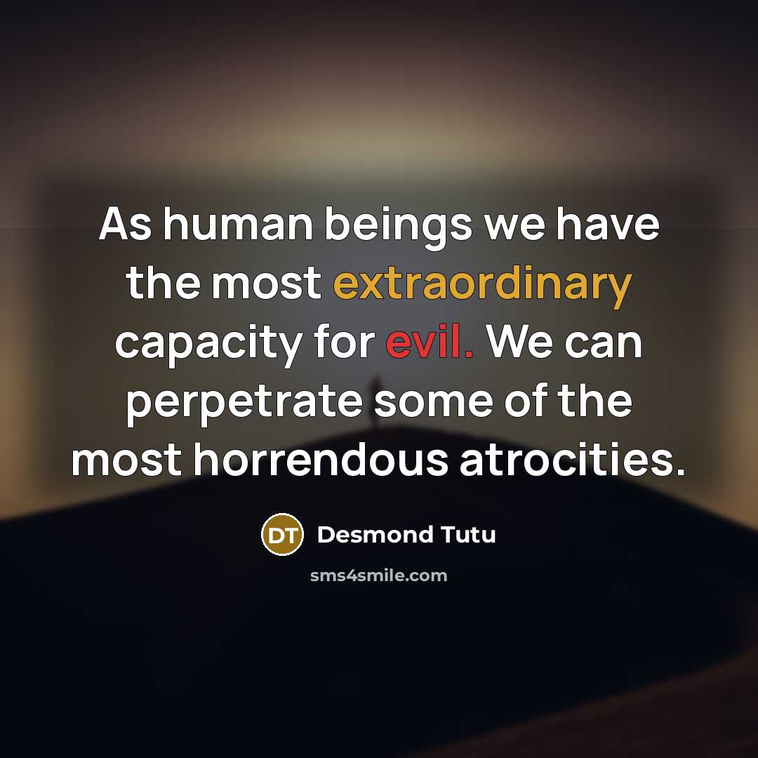 “As human beings we have the most extraordinary capacity for…” quote by Desmond Tutu
