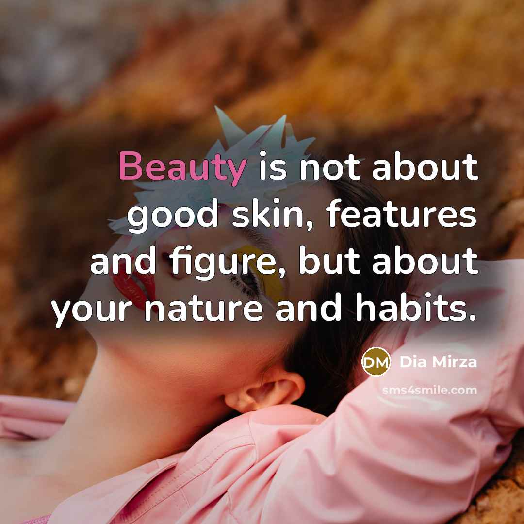 “Beauty is not about good skin, features and figure, but…” quote by Dia Mirza