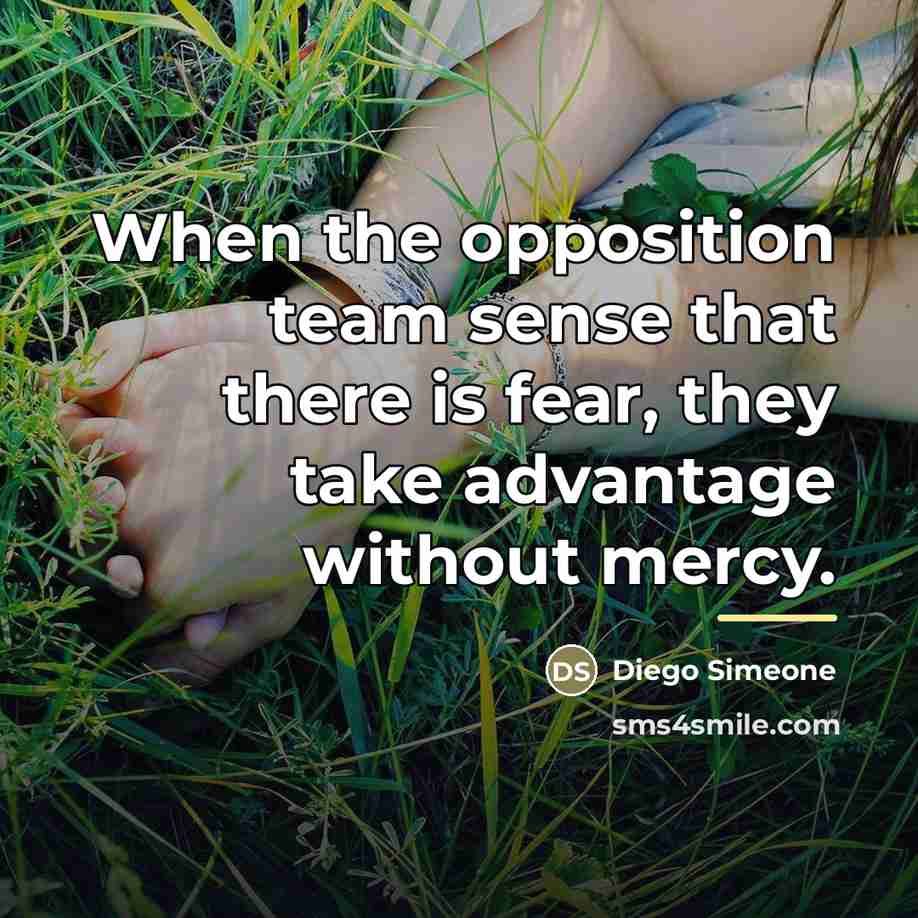 “When the opposition team sense that there is fear, they…” quote by Diego Simeone