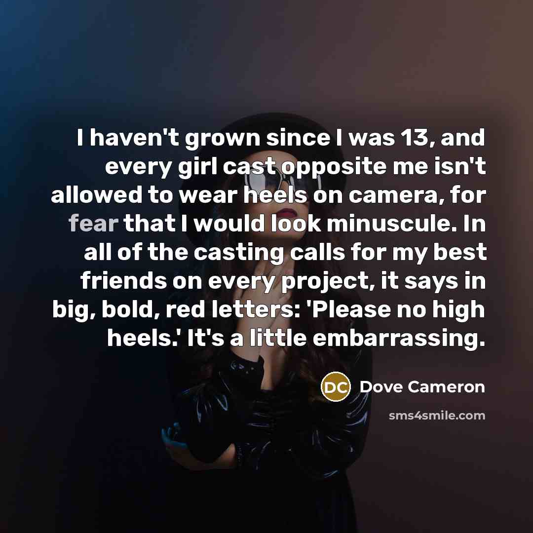 “I haven't grown since I was 13, and every girl…” quote by Dove Cameron