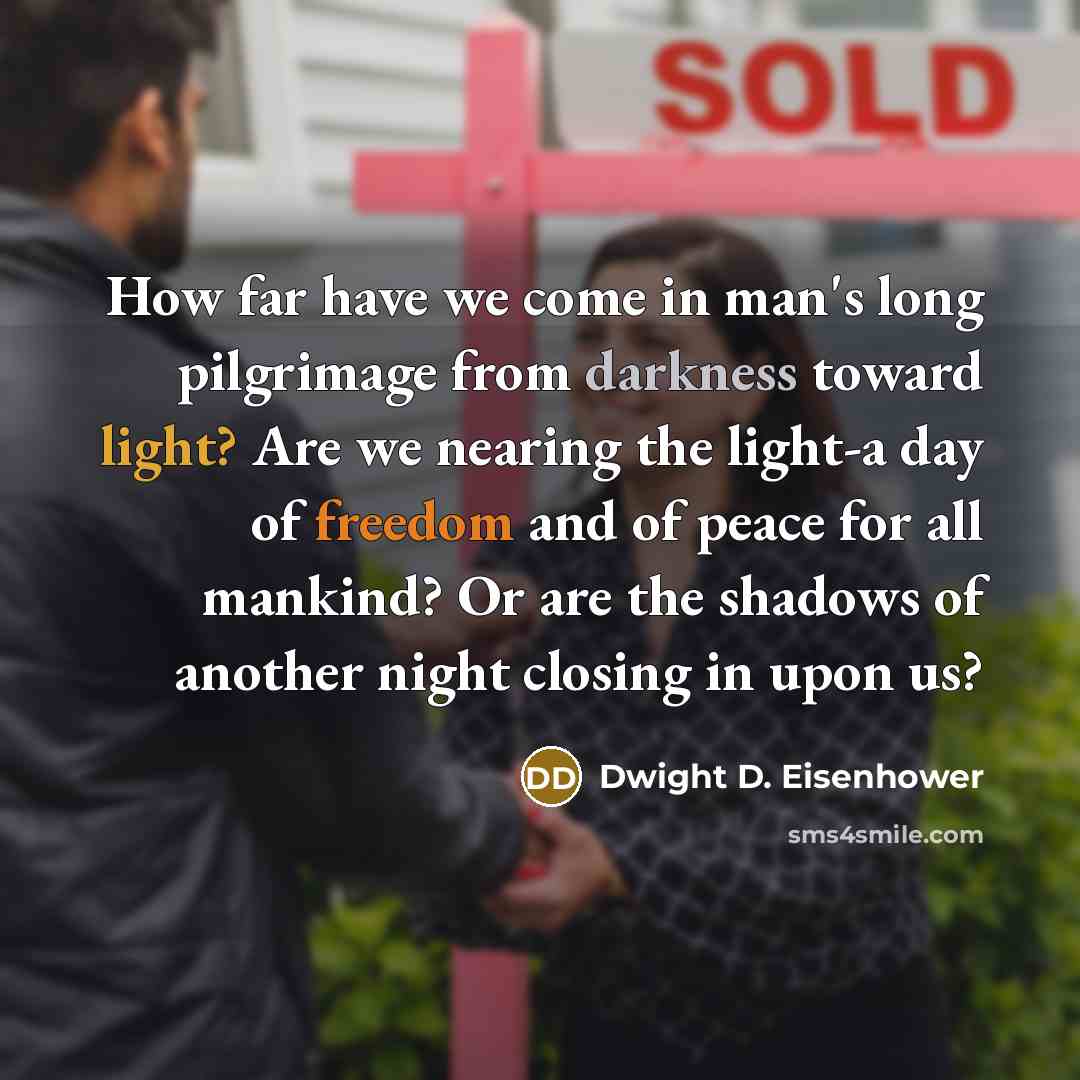 “How far have we come in man's long pilgrimage from…” quote by Dwight D. Eisenhower