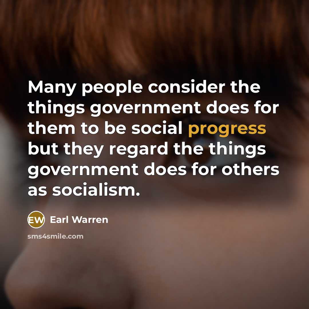 “Many people consider the things government does for them to…” quote by Earl Warren