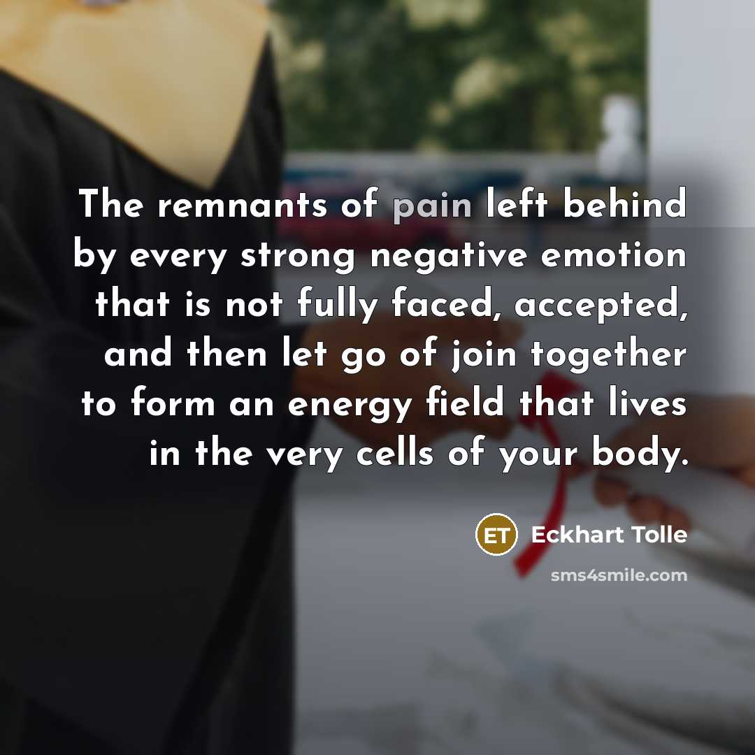 “The remnants of pain left behind by every strong negative…” quote by Eckhart Tolle