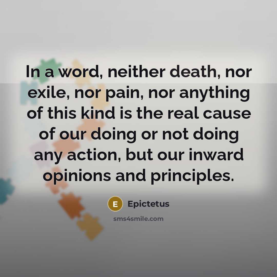 “In a word, neither death, nor exile, nor pain, nor…” quote by Epictetus