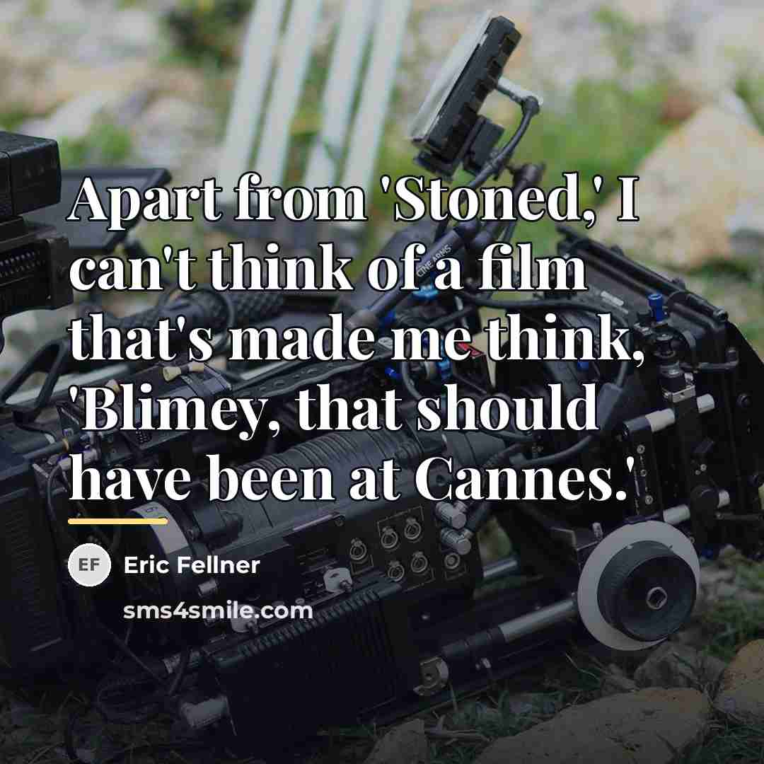“Apart from 'Stoned,' I can't think of a film that's…” quote by Eric Fellner