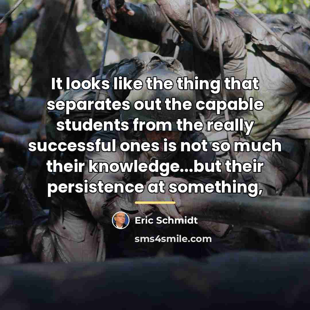 “It looks like the thing that separates out the capable…” quote by Eric Schmidt
